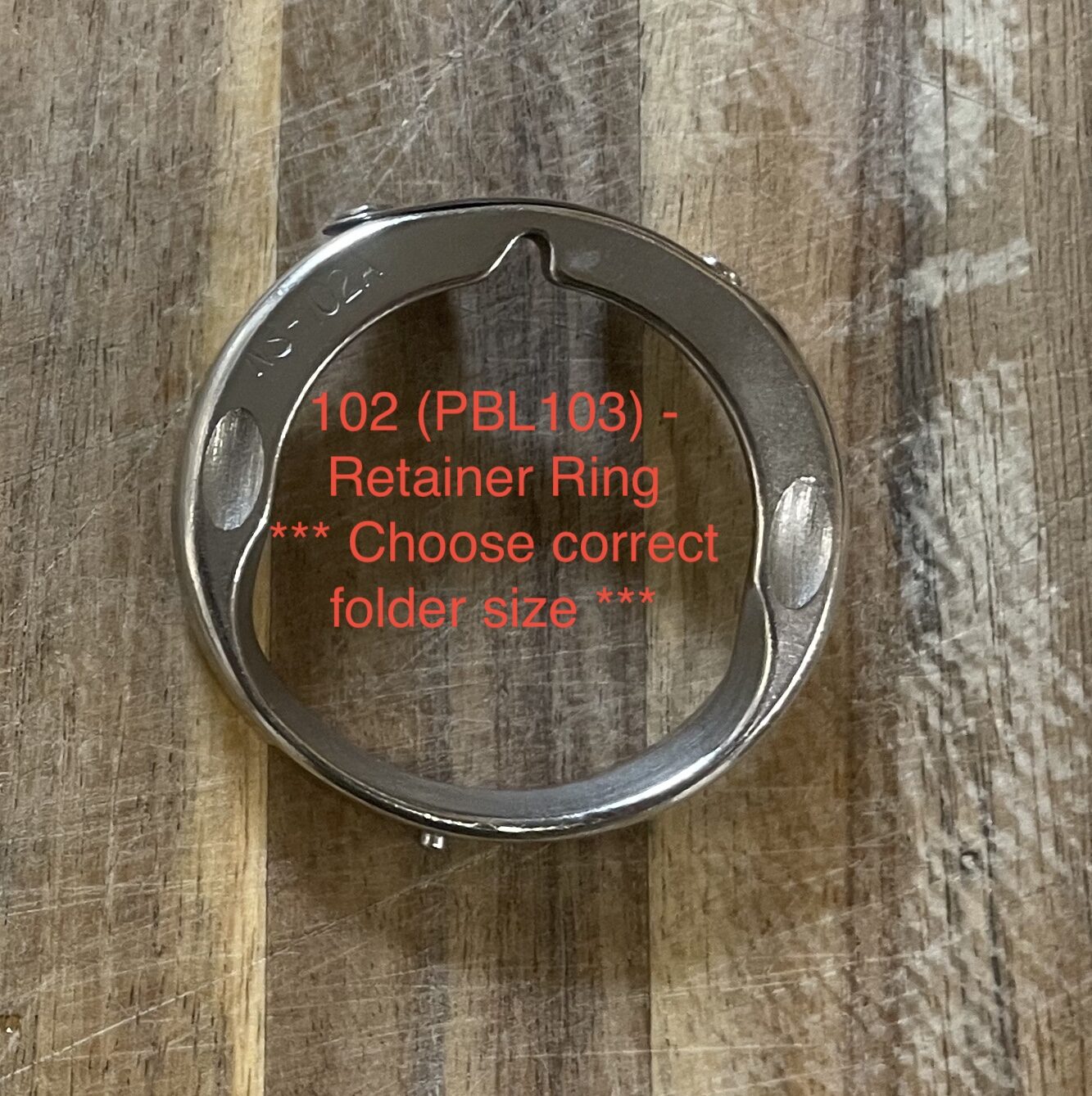 102 (PBL103) - Retainer Ring *** Choose correct folder size ***
